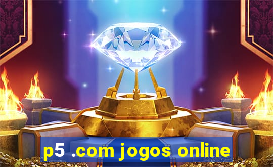 p5 .com jogos online